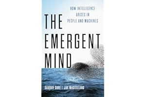 The Emergent Mind: How Intelligence Arises in People and Machines