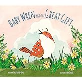 Baby Wren and the Great Gift (The Story of God’s Great Love)
