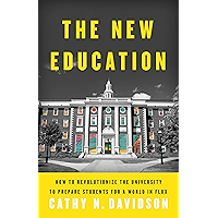 The New Education: How to Revolutionize the University to Prepare Students for a World In Flux book cover The New Education: How to Revolutionize the University to Prepare Students for a World In Flux book cover