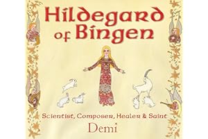 Hildegard of Bingen: Scientist, Composer, Healer, and Saint