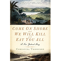 Come on Shore and We Will Kill and Eat You All: A New Zealand Story book cover