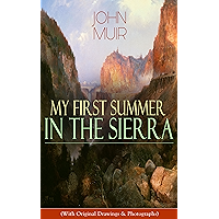 My First Summer in the Sierra (With Original Drawings & Photographs): Adventure Memoirs, Travel Sketches & Wilderness… book cover My First Summer in the Sierra (With Original Drawings & Photographs): Adventure Memoirs, Travel Sketches & Wilderness… book cover