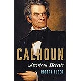 Calhoun: American Heretic