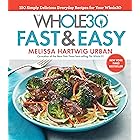 The Whole30 Fast & Easy Cookbook: 150 Simply Delicious Everyday Recipes for Your Whole30