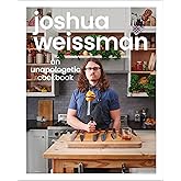 Joshua Weissman: An Unapologetic Cookbook. #1 NEW YORK TIMES BESTSELLER