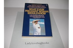 What Every Pregnant Woman Should Know: The Truth About Diet and Drugs in Pregnancy