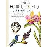 The Art of Botanical & Bird Illustration: an Artist's Guide to Drawing and Illustrating Realistic Flora, Fauna, and Botanical