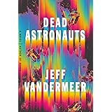 Dead Astronauts: A Novel (Borne, 2)