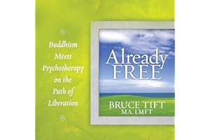 Already Free: Buddhism Meets Psychotherapy on the Path of Liberation