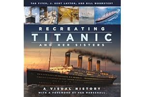 Recreating Titanic and Her Sisters: A Visual History