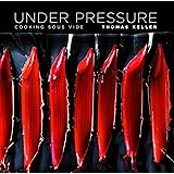 Under Pressure: Cooking Sous Vide (The Thomas Keller Library)