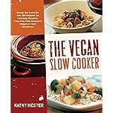 The Vegan Slow Cooker: Simply Set It and Go with 150 Recipes for Intensely Flavorful, Fuss-Free Fare Everyone (Vegan or Not!)