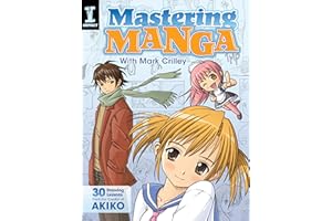 Mastering Manga with Mark Crilley: 30 drawing lessons from the creator of Akiko