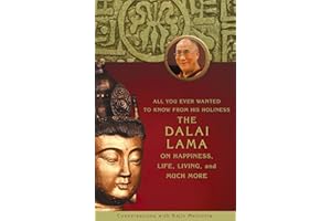 All You Ever Wanted to Know From His Holiness the Dalai Lama on Happiness, Life, Living, and Much More: Conversations With Rajiv Mehrotra