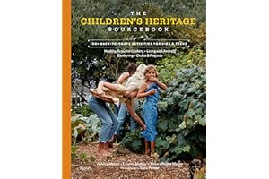 The Children's Heritage Sourcebook: 100+ Back-to-Roots Activities for Kids & Teens