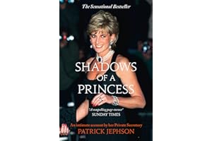 Shadows of a Princess: An Explosive Non-Fiction Account of the Royal Family and a Fallen Icon