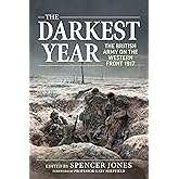 The Darkest Year: The British Army on the Western Front 1917 (Wolverhampton Military Studies)