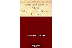 Scott's Last Expedition Volume I Being the journals of Captain R. F. Scott