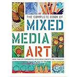 The Complete Book of Mixed Media Art: More than 200 fundamental mixed media concepts and techniques