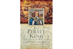Pirate King: The Incredible Story of the Real Captain Morgan
