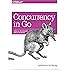 Concurrency in Go: Tools and Techniques for Developers
