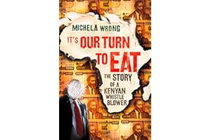 It’s Our Turn to Eat: A Powerful Expose of the Secrets Behind an African Political Scandal