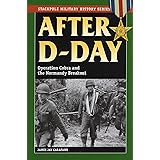 After D-Day: Operation Cobra and the Normandy Breakout (Stackpole Military History Series)