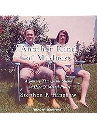 Another Kind of Madness: A Journey Through the Stigma and Hope of Mental Illness
