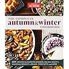 The Complete Autumn and Winter Cookbook: 550+ Recipes for Warming Dinners, Holiday Roasts, Seasonal Desserts, Breads, Food Gifts, and More (The Complete ATK Cookbook Series)