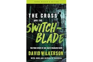 The Cross and the Switchblade: The True Story of One Man's Fearless Faith