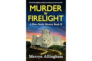 Murder by Firelight: An utterly gripping and page-turning cozy mystery novel (A Flora Steele Mystery Book 12)