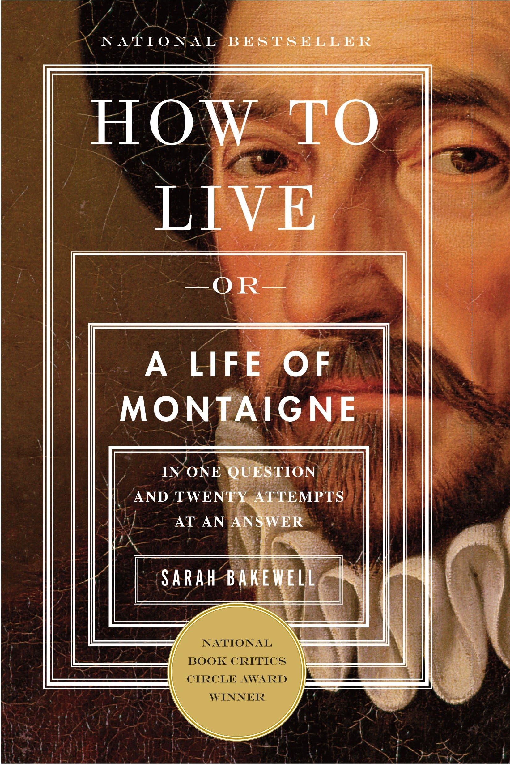 How to Live: Or A Life of Montaigne in One Question