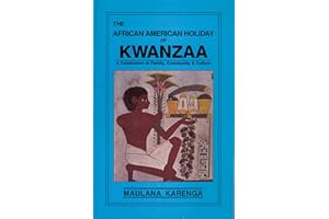 The African American Holiday of Kwanzaa: A Celebration of Family, Community & Culture