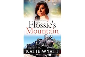 Flossie's Mountain: Inspirational Western Mail Order Bride Romance (Pioneer Wilderness Romance Series Book 12)