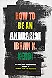 How to Be an Antiracist