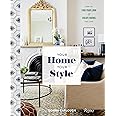 Your Home, Your Style: How to Find Your Look & Create Rooms You Love