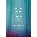 To the Edge of Sorrow: A Novel