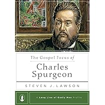 The Gospel Focus of Charles Spurgeon: Lawson, Steven J