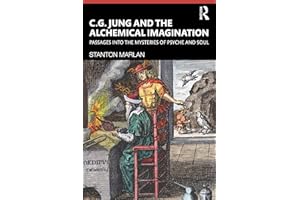 C. G. Jung and the Alchemical Imagination: Passages into the Mysteries of Psyche and Soul