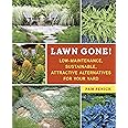 Lawn Gone!: Low-Maintenance, Sustainable, Attractive Alternatives for Your Yard