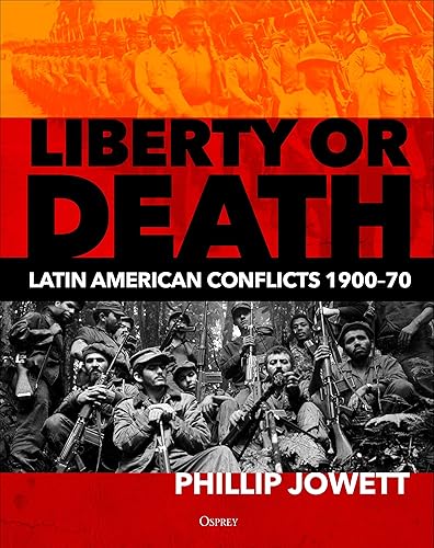 Download Liberty or Death: Latin American Conflicts, 1900–70 PDF