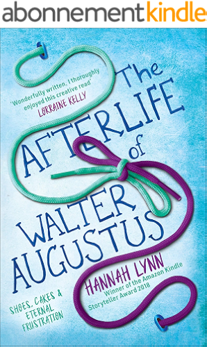 Download The Afterlife of Walter Augustus: Winner of the 2018 Kindle Storyteller Award (English Edition) PDF