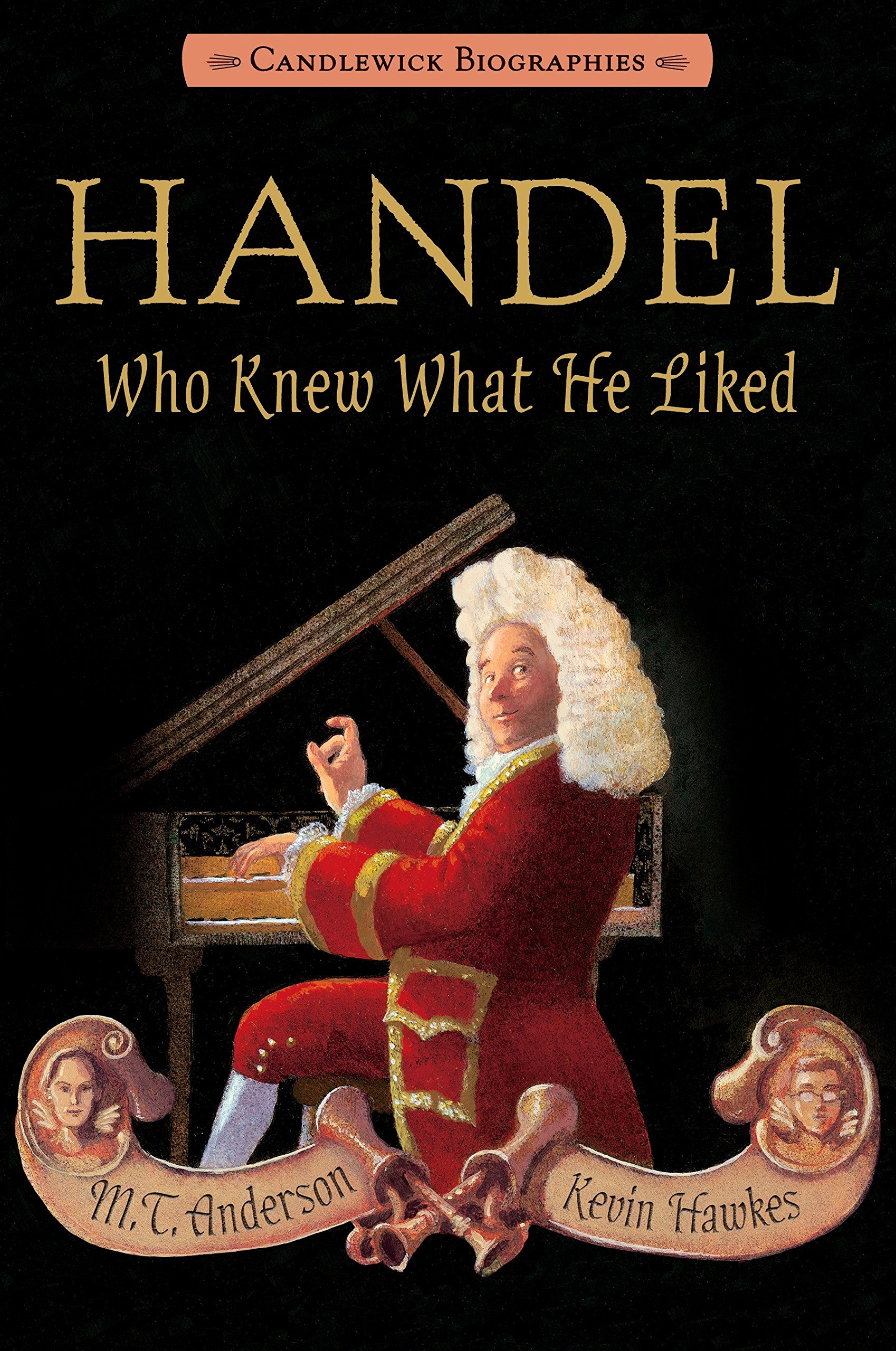 Amazon.com: Handel, Who Knew What He Liked: Candlewick Biographies: 9780763666002: Anderson, M.T., Hawkes, Kevin: Books