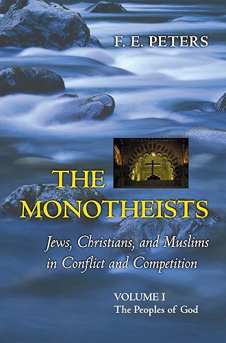 Download The Monotheists: Jews, Christians, and Muslims in Conflict and Competition, Volume I: The Peoples of God (Princeton Paperbacks) (English Edition) PDF