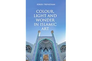 Colour, Light and Wonder in Islamic Art