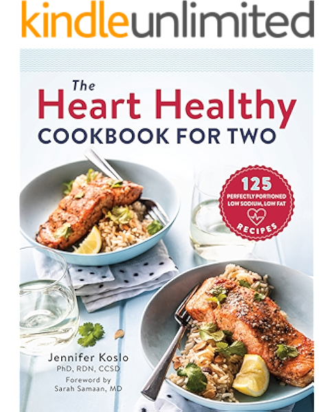 The Heart Healthy Cookbook For Two 125 Perfectly Portioned Low Sodium Low Fat Recipes Kindle Edition By Koslo Phd Rdn Ldn Ace Cpt Jennifer Samaan Md Facc Sarah Cookbooks Food Wine