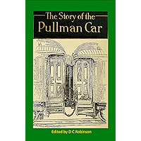 PULLMAN RAILROAD CAR: HISTORY UP TO 1917 book cover PULLMAN RAILROAD CAR: HISTORY UP TO 1917 book cover