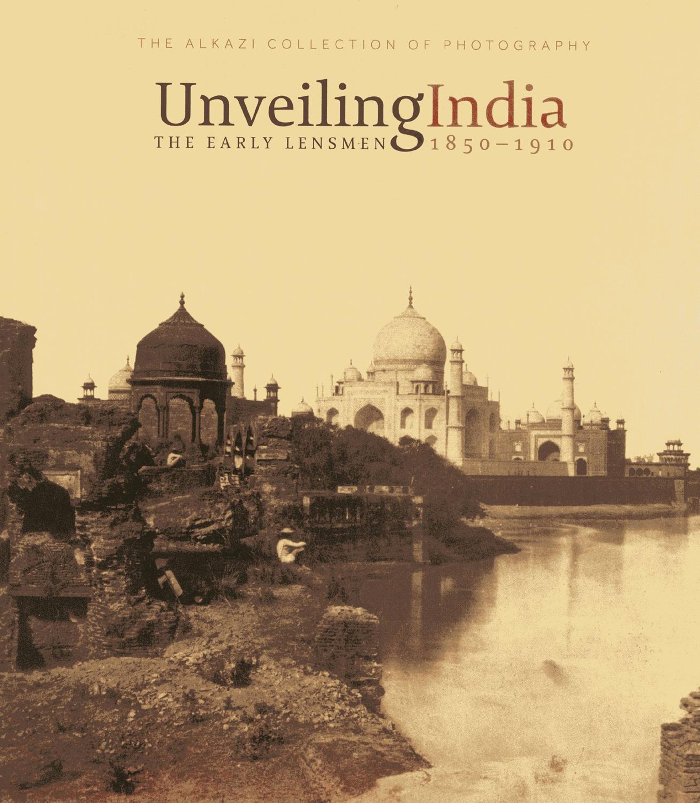 Unveiling India The Early Lensmen 1850 1910 Rahaab Allana - 