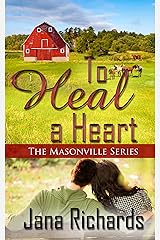 To Heal a Heart (The Masonville Series Book 2) Kindle Edition