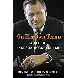 On His Own Terms: A Life of Nelson Rockefeller